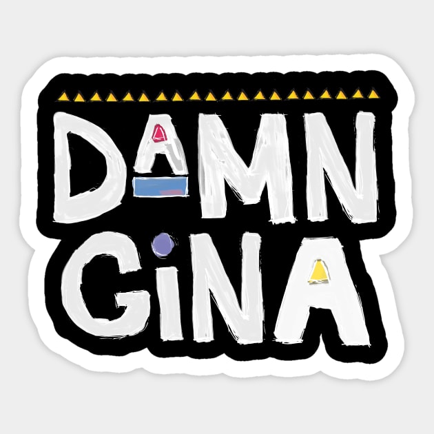 Damn Gina t-shirt 90s Shirt Hip Hop - Do It For The Culture t-shirt Sticker by chrischrisart